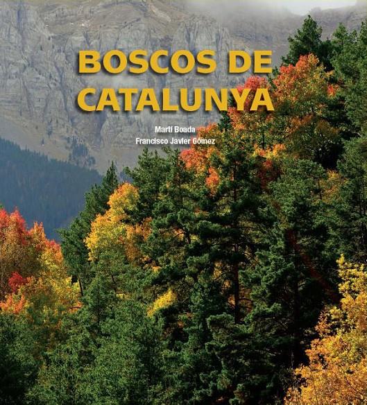BOSCOS DE CATALUNYA | 9788497859318 | MARTÍ BOADA JUNCÁ / FRANCISCO JAVIER GOMEZ