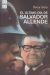 ULTIMO DIA DE SALVADOR ALLENDE EL | 9788498673418 | SOTO, OSCAR
