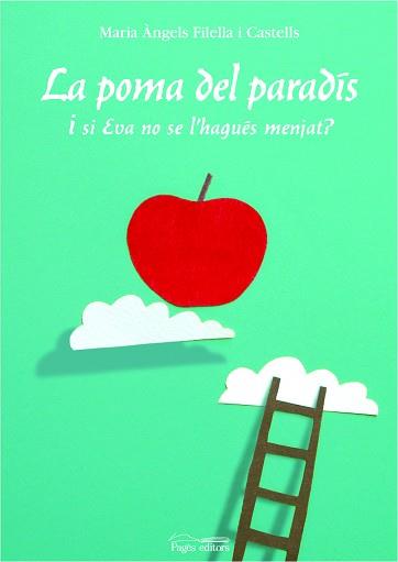 POMA DEL PARADIS LA ( ...I SI EVA NO SE L' HAGUES MENJAT ? ) | 9788497794008 | FILELLA I CASTELLS, MARIA ANGELS