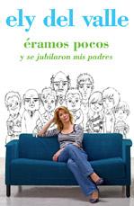 ERAMOS POCOS Y SE JUBILARON MIS PADRES | 9788401379574 | VALLE DEL, ELY
