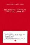BIBLIOTECAS ESPAÑOLAS GUIA DEL USUARIO | 9788420640518 | GALLO LEON, JOSE PABLO