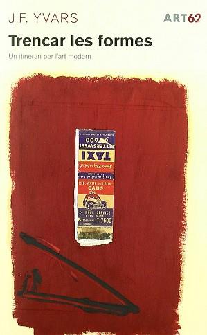 TRENCAR LES FORMES UN ITINERARI PER L'ART MODERN | 9788493662950 | YVARS, J.F