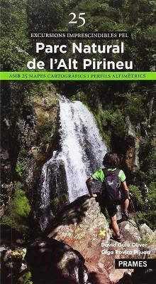 25 EXCURSIONS IMPRESCINDIBLES PEL PARC NATURAL DE L'ALT PIRINEU | 9788483214732 | OLGA ROVIRA / DAVID GUIU