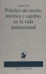 PRACTICA SIN TEORIA:RETORICA Y CAMBIO EN LA VIDA | 9788423322497 | FISH, STANLEY