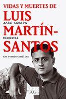 VIDAS Y MUERTES DE LUIS MARTIN SANTOS | 9788483831236 | LAZARO, JOSE