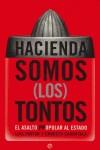 HACIENDA SOMOS (LOS) TONTOS EL ASALTO POPULAR AL ESTADO | 9788497341691 | PINTOR, LUIS