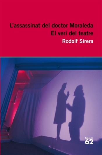 L'ASSASSINAT DEL DOCTOR MORALEDA. EL VERÍ DEL TEATRE | 9788492672936 | RODOLF SIRERA TURÓ