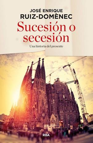 SUCESIÓN O SECESIÓN | 9788490563632 | RUIZ DOMENEC, JOSE ENRIQUE