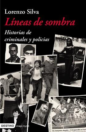LINEAS DE SOMBRAS HISTORIA DE CRIMINALES Y POLICIAS | 9788423337149 | SILVA, LORENZO