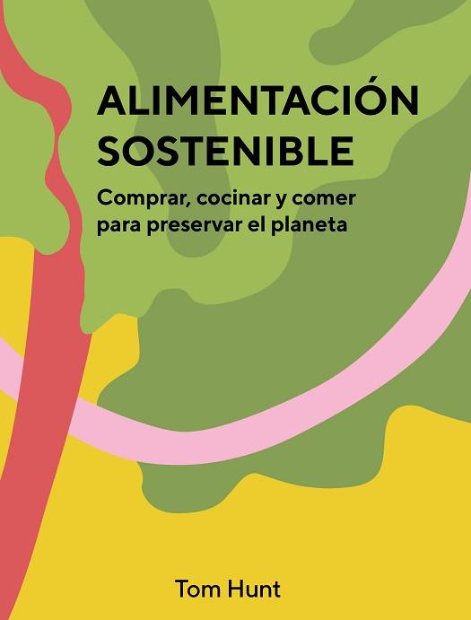 ALIMENTACIÓN SOSTENIBLE | 9788416407903 | HUNT, TOM