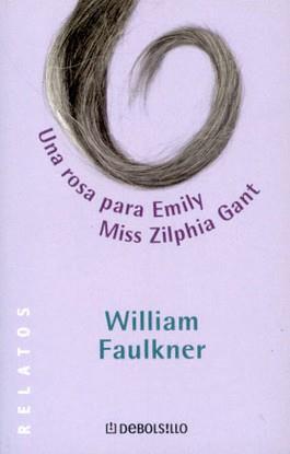 ROSA PARA EMILY MISS ZILPHIA GANT UNA (RELATOS BUTXACA) | 9788484507673 | FAULKNER, WILLIAM