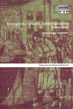 ESCIPTORS I ERUDITS CONTEMPORANIS QUARTA SERIE | 9788484156482 | MASSOT MUNTANER JOSEP
