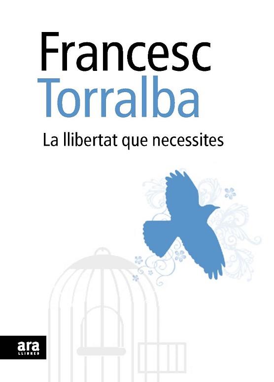 LLIBERTAT QUE NECESSITES LA | 9788492552948 | TORRALBA, FRANCESC