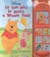 LO QUE MAS LE GUSTA A WINNIE POOH ( LIBRO DE SONIDOS ) | 9781412762793 | DISNEY