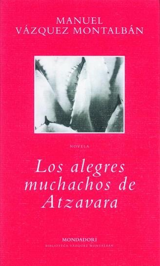 ALEGRES MUCHACHOS DE ATZAVARA, LOS | 9788439705505 | VAZQUEZ MONTALBAN, MANUEL