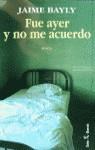 FUE AYER Y NO ME ACUERDO | 9788432247507 | BAYLY, JAIME