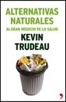 ALTERNATIVAS NATURALES ( EL GRAN NEGOCIO DE LA SALUD ) | 9788484605553 | TRUDEAU, KEVIN