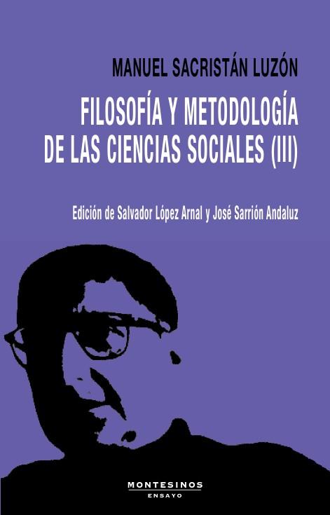 FILOSOFÍA Y METODOLOGÍA DE LAS CIENCIAS SOCIALES III | 9788410328976 | SACRISTÁN LUZÓN, MANUEL / SARRIÓN ANDALUZ, JOSÉ