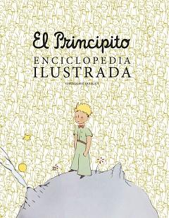 EL PRINCIPITO. ENCICLOPEDIA ILUSTRADA | 9788416489756 | QUILLIEN, CHRISTOPHE