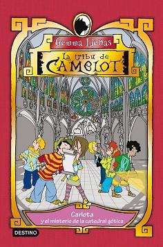 TRIBU DE CAMELOT:CARLOTA Y EL MISTERIO DE LA CATEDRAL GOTICA | 9788408092902 | LIENAS, GEMMA