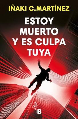 ESTOY MUERTO Y ES CULPA TUYA | 9788466684477 | C. MARTÍNEZ, IÑAKI