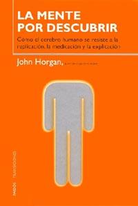 MENTE POR DESCUBRIR, LA | 9788449310423 | HORGAN, JOHN
