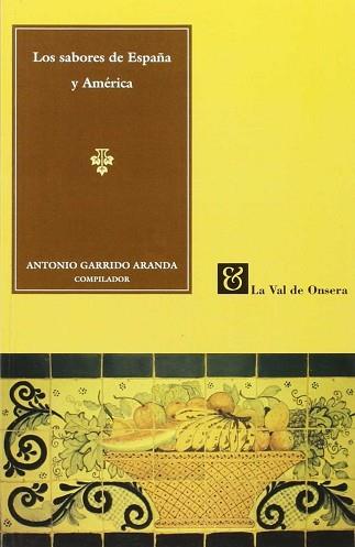 SABORES DE ESPAÑA Y AMERICA, LOS | 9788488518477 | GARRIDO ARANDA, ANTONIO