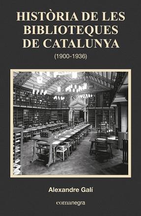 HISTÒRIA DE LES BIBLIOTEQUES DE CATALUNYA (1900-1936) | 9788416033683 | GALI COLL, ALEXANDRE