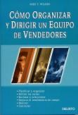 COMO ORGANIZAR Y DIRIGIR UN EQUIPO DE VENDEDORES | 9788423419913 | WILSON, MIKE T.