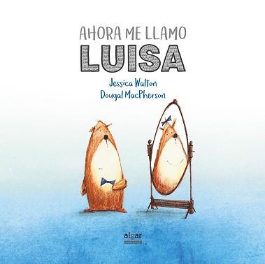 AHORA ME LLAMO LUISA | 9788491420521 | JESSICA WALTON