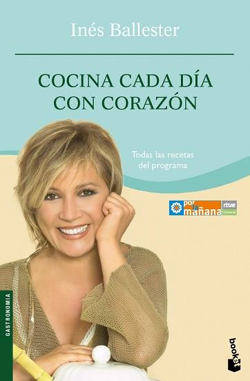 COCINA CADA DIA CON CORAZON (TODAS LAS RECETAS DEL PROGRAMA) | 9788484605324 | BALLESTER, INES