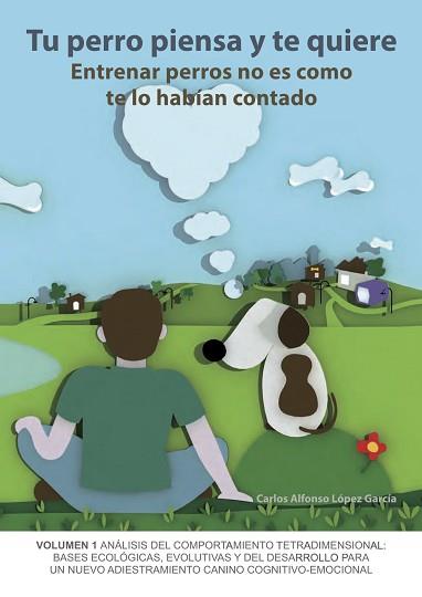 TU PERRO PIENSA Y TE QUIERE | 9788494041969 | LÓPEZ GARCÍA, CARLOS ALFONSO
