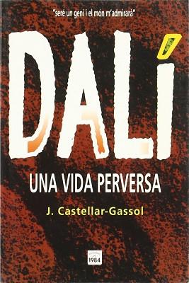 DALI UNA VIDA PERVERSA (CATALA) | 9788486540937 | CASTELLAR.GASSOL, J.