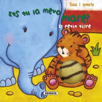PETIT TIGRE.ETS TU LA MEVA MARE?.(REF.1297-4) | 9788467708035 | SUSAETA, EQUIPO