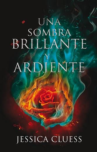 UNA SOMBRA BRILLANTE Y ARDIENTE | 9788417036003 | CLUESS, JESSICA