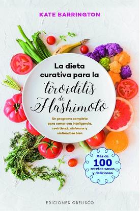 LA DIETA CURATIVA PARA LA TIROIDITIS DE HASHIMOTO | 9788491115007 | BARRINGTON, KATE