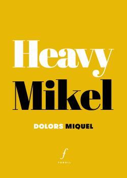 HEAVY MIKEL | 9788494736667 | MIQUEL, DOLORS