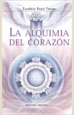 ALQUIMIA DEL CORAZON, LA | 9788477207962 | RAYO FERRER, EUSEBIA