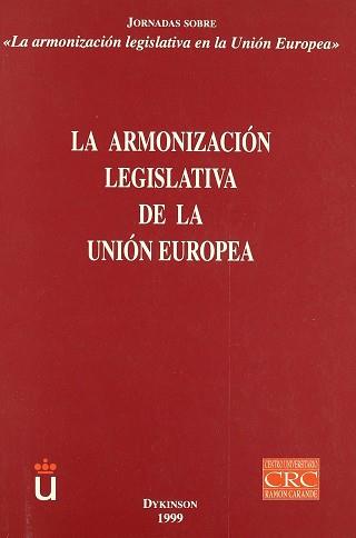 ARMONIZACION LEGISLATIVA DE LA UNION EUROPEA, LA | 9788481554366 | VARIS