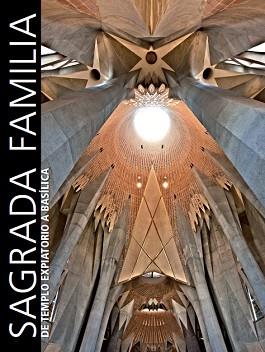 SAGRADA FAMILIA. DE TEMPLO A BASILICA | 9788497857468 | AA . VV.