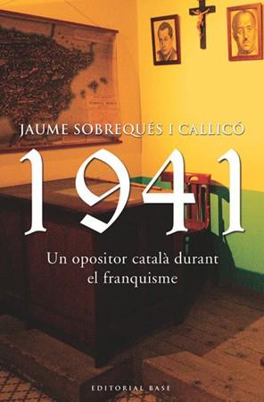 1941 UN OPOSITOR CATALA DURANT EL FRANQUISME | 9788485031252 | SOBREQUES CALLICO, JAUME