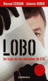 LOBO ( UN TOPO EN LAS ENTRAÑAS DE ETA ) | 9788497930796 | CERDAN, MANUEL / RUBIO, ANTONIO