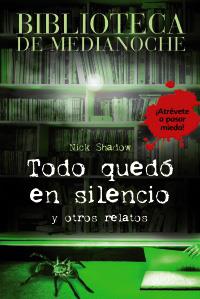 TODO QUEDO EN SILENCIO Y OTROS RELATOS | 9788466784634 | SHADOW, NICK