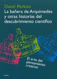 BAÑERA DE ARQUIMEDES Y OTRAS HISTORIAS DEL DESCUBRIMIENTO | 9788449314636 | PERKINS, DAVID