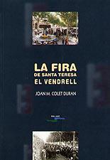 FIRA DE SANTA TERESA EL VENDRELL, LA | 9788489890442 | COLET DURAN, JOAN M.