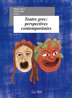 TEATRE GREC: PERSPECTIVES CONTEMPORANIES | 9788497795371 | CLAVO, MAITE / RIU, XAVIER