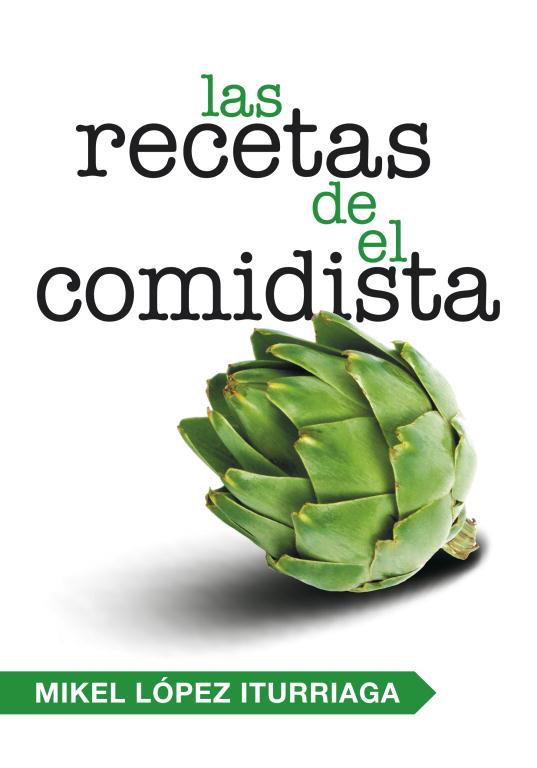 LAS RECETAS DEL COMIDISTA    | 9788401347740 | LOPEZ ITURRIAGA, MIKEL