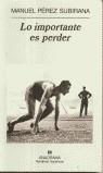 LO IMPORTANTE ES PERDER (NH) | 9788433968463 | PEREZ SUBIRANA, MANUEL