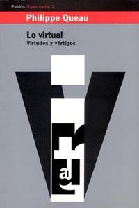 LO VIRTUAL VIRTUDES VERTIGOS | 9788449301858 | QUEAU, PHILIPPE