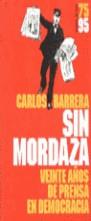 SIN MORDAZA.20 AÑOS DE PRENSA EN DEMOCRACIA | 9788478805303 | BARRERA, CARLOS